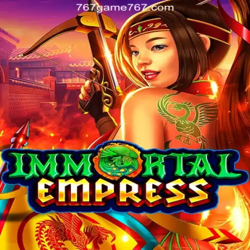 ImmortalEmpress: Conquer the Realm in 767.game Cassino❤️ Exploda nas Mesas!